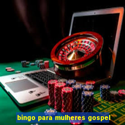 bingo para mulheres gospel